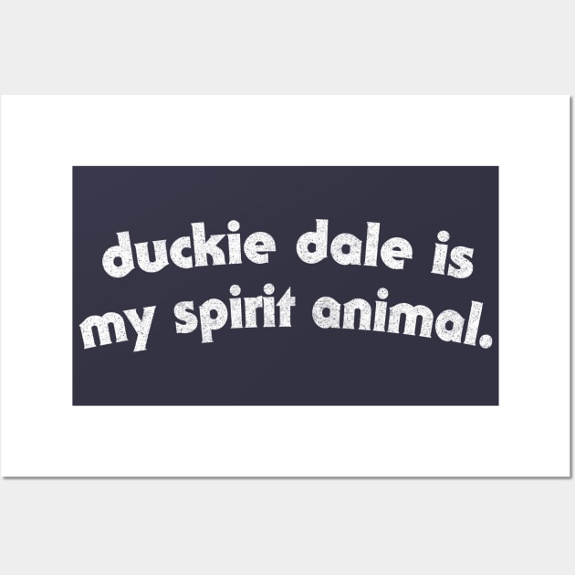 Duckie Dale is My Spirit Animal Wall Art by DankFutura